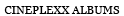 CINEPLEXX ALBUMS